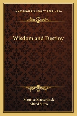 Wisdom and Destiny by Maeterlinck, Maurice