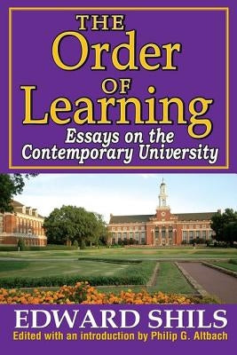The Order of Learning: Essays on the Contemporary University by Shils, Edward