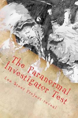 The Paranormal Investigator Test: The Ghost Hunting Quiz by Steer Project-Reveal, Lee