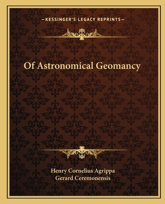 Of Astronomical Geomancy by Agrippa, Henry Cornelius