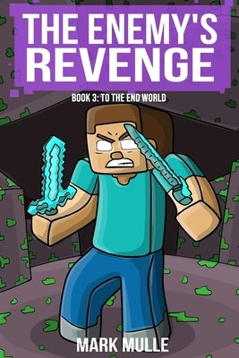 The Enemy's Revenge Book Three: To The End World by Mulle, Mark