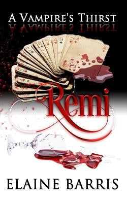 A Vampire's Thirst: Remi by Barris, Elaine