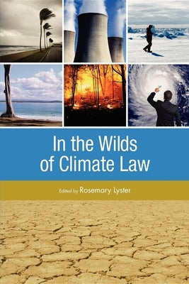 In the Wilds of Climate Law: 0 by Lyster, Rosemary