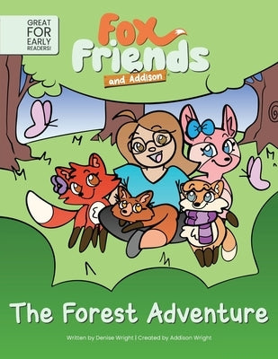 Fox Friends and Addison: The Forest Adventure - Early Readers by Wright, Denise