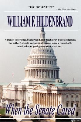 When the Senate Cared by Hildenbrand, William F.