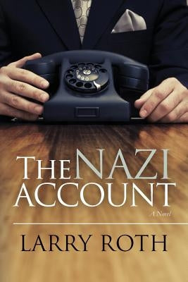 The Nazi Account by Roth, Larry
