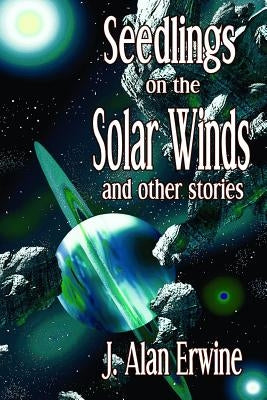 Seedlings on the Solar Winds by Erwine, J. Alan