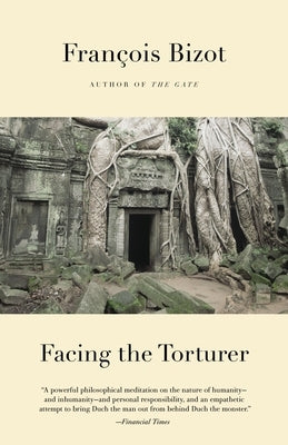 Facing the Torturer by Bizot, Francois
