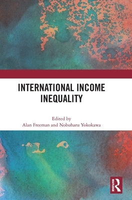 International Income Inequality by Freeman, Alan