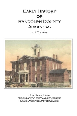 Early History of Randolph County Arkansas by Luer, Jon Hamil