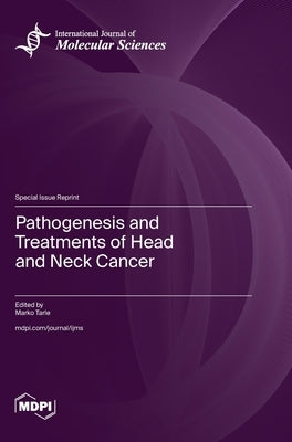 Pathogenesis and Treatments of Head and Neck Cancer by Tarle, Marko