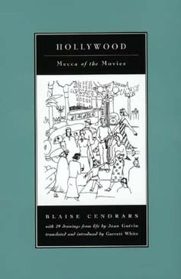 Hollywood: Mecca of the Movies by Cendrars, Blaise