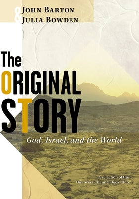 The Original Story: God, Israel, and the World by Barton, Jill