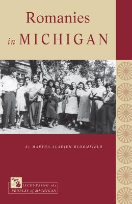 Romanies in Michigan by Bloomfield, Martha Aladjem