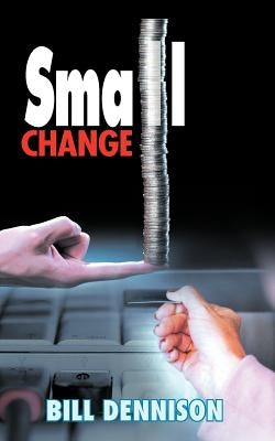 Small Change by Dennison, Bill