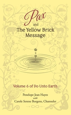 Pax and the Yellow Brick Message: Volume 6 of Do Unto Earth by Borgens, Carole Serene