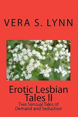 Erotic Lesbian Tales II: Two Sensual Tales Of Demand And Seduction by Lynn, Vera S.