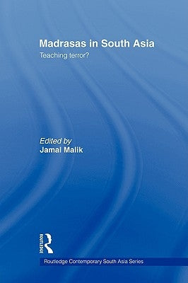 Madrasas in South Asia: Teaching Terror? by Malik, Jamal