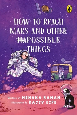 How to Reach Mars and Other (Im)Possible Things by Raman, Menaka