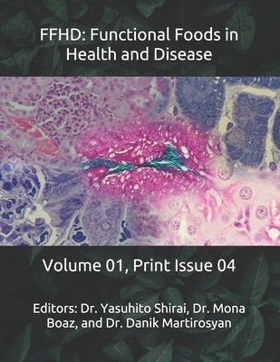 Ffhd: Functional Foods in Health and Disease: Volume 01, Print Issue 04 by Martirosyan, Danik M.
