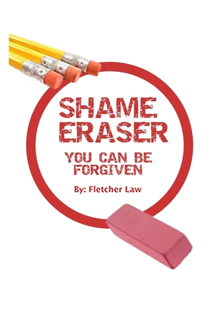 Shame Eraser: You Can Be Forgiven by Law, Fletcher