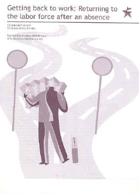 Getting Back to Work: Returning to the Labor Force After an Absence: Occupational Outlook Quarterly 2004-05 by Jones, Elka
