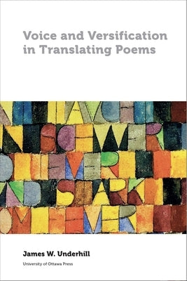 Voice and Versification in Translating Poems by Underhill, James W.