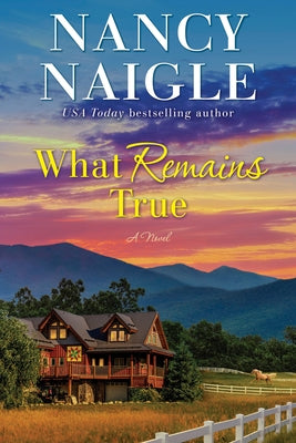 What Remains True by Naigle, Nancy