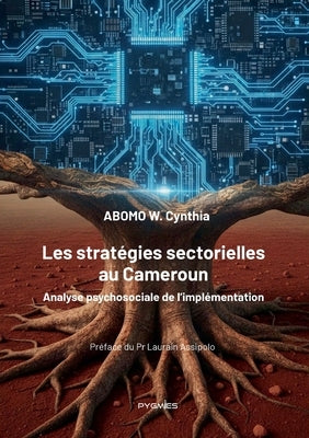 Les stratégies sectorielles au Cameroun: Analyse psychosociale de l'implémentation by Cynthia, Abomo W.