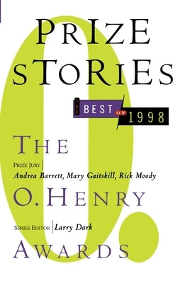 Prize Stories, the Best of 1998: The O. Henry Awards by Dark, Larry