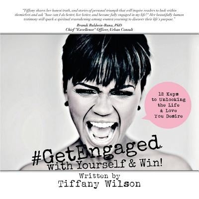 #GetEngaged with Yourself & Win!: 12 Keys to Unlocking the Life & Love You Desire by Mosley, Armond