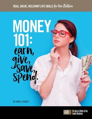 Money 101: Earn, give, save, spend. by Cheney, Mike
