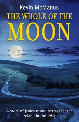 The Whole Of The Moon by McManus, Kevin