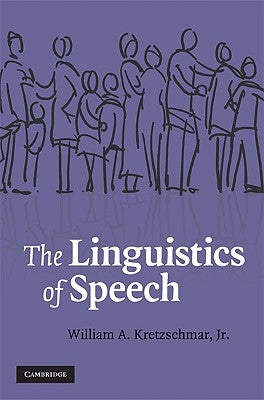 The Linguistics of Speech by Kretzschmar Jr, William A.
