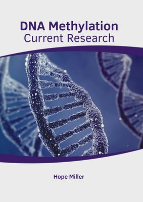 DNA Methylation: Current Research by Miller, Hope