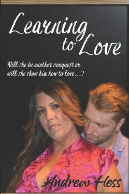 Learning to Love by Hess, Andrew