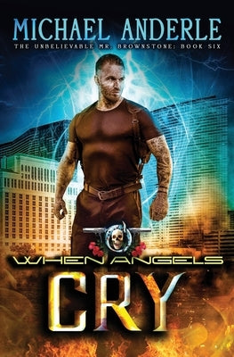 When Angels Cry: An Urban Fantasy Action Adventure by Anderle, Michael