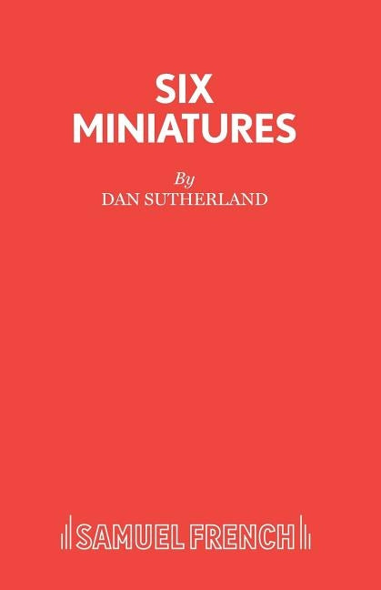 Six Miniatures by Sutherland, Dan