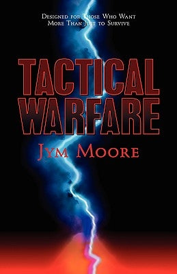 Tactical Warfare: Designed for Those Who Want More Than Just to Survive. (Eph. 6 Army) by Moore, Jym