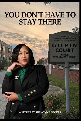 You Don't Have To Stay There by Booker, Shevonne N.