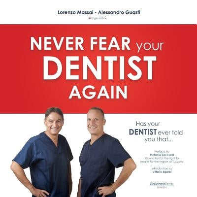 Has Your Dentist Ever Told You That ...: Never Fear Your Dentist Again by Sgarbi, Vittorio