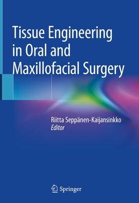 Tissue Engineering in Oral and Maxillofacial Surgery by Seppanen-Kaijansinkko, Riitta