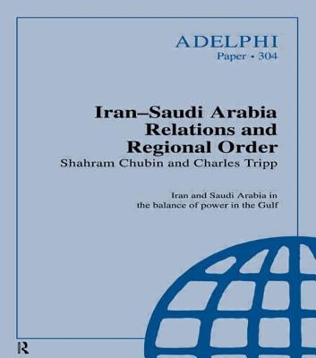Iran-Saudi Arabia Relations and Regional Order by Chubim, Shahram