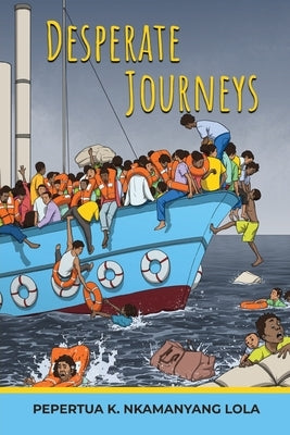 Desperate Journeys by Lola, Pepertua K. Nkamanyang
