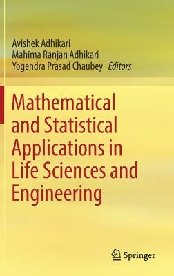 Mathematical and Statistical Applications in Life Sciences and Engineering by Adhikari, Avishek