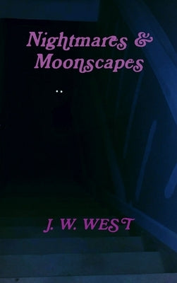 Nightmares & Moonscapes by West, J. W.