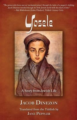 Yosele: A Story from Jewish Life by Dinezon, Jacob