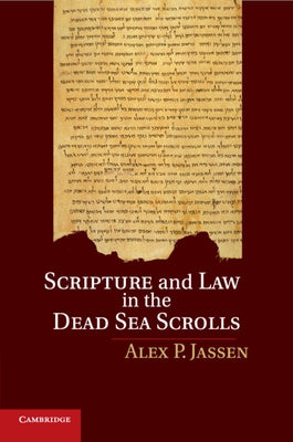 Scripture and Law in the Dead Sea Scrolls by Jassen, Alex P.