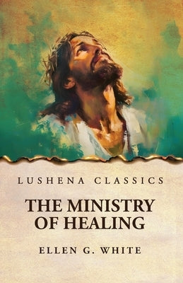 The Ministry of Healing by Ellen G White