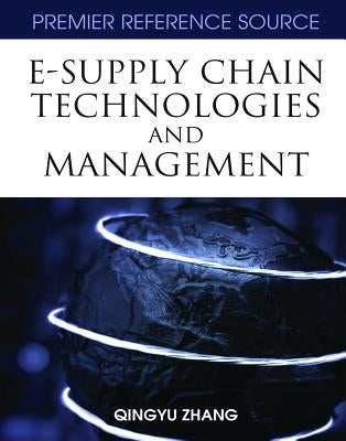 E-Supply Chain Technologies and Management by Zhang, Quingyu